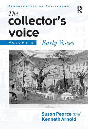 The Collector's Voice: Critical Readings in the Practice of Collecting, Volume 2: Early Voices,Used