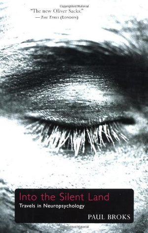 Into the Silent Land: Travels in Neuropsychology,New