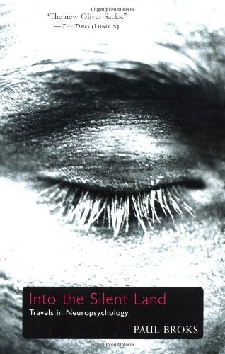 Into the Silent Land: Travels in Neuropsychology,New