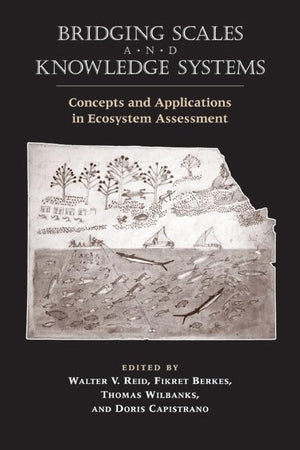 Bridging Scales and Knowledge Systems: Concepts and Applications in Ecosystem Assessment,Used