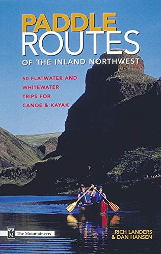 Paddle Routes to the Inland Northwest: 50 Flatwater and Whitewater Trips for Canoe & Kayak,Used