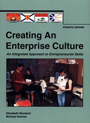 Creating An Enterprise Culture: Atlantic Canadian Edition,New