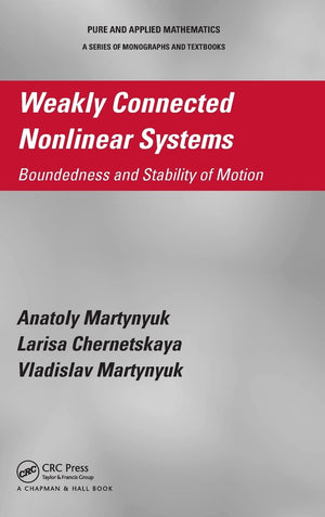 Weakly Connected Nonlinear Systems: Boundedness And Stability Of Motion (Pure And Applied Mathematics (Crc Press)),New