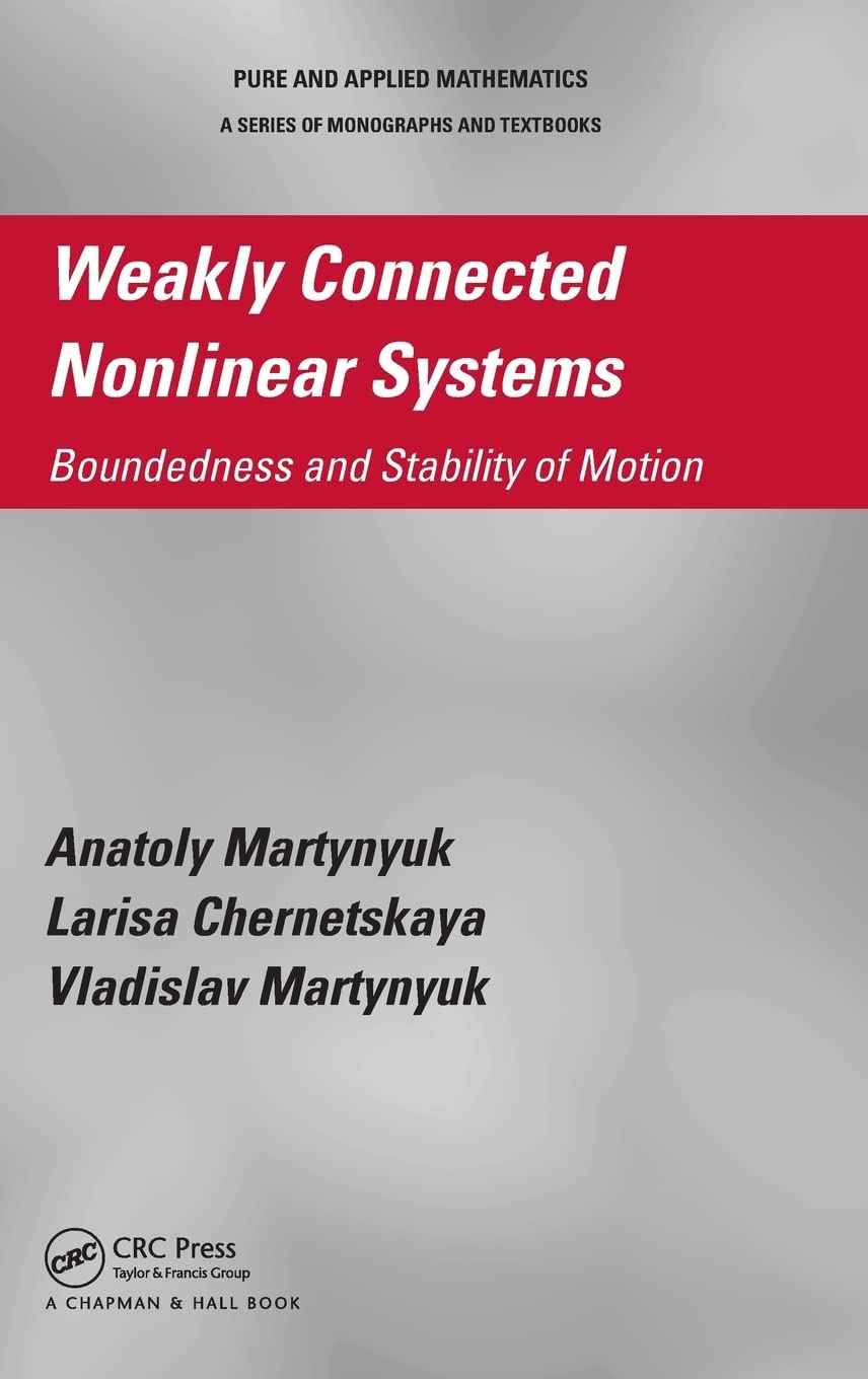 Weakly Connected Nonlinear Systems: Boundedness And Stability Of Motion (Pure And Applied Mathematics (Crc Press)),New