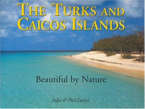 The Turks & Caicos Islands: Beautiful by Nature,Used