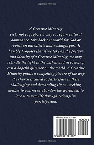 A Creative Minority: Influencing Culture Through Redemptive Participation,New