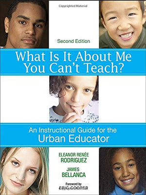 What Is It About Me You Can't Teach?: An Instructional Guide for the Urban Educator,Used
