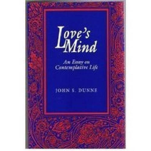 Love's Mind: An Essay on Contemplative Life,Used