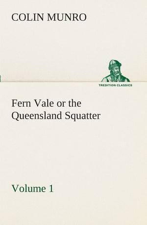 Fern Vale (Volume 1) or the Queensland Squatter,Used