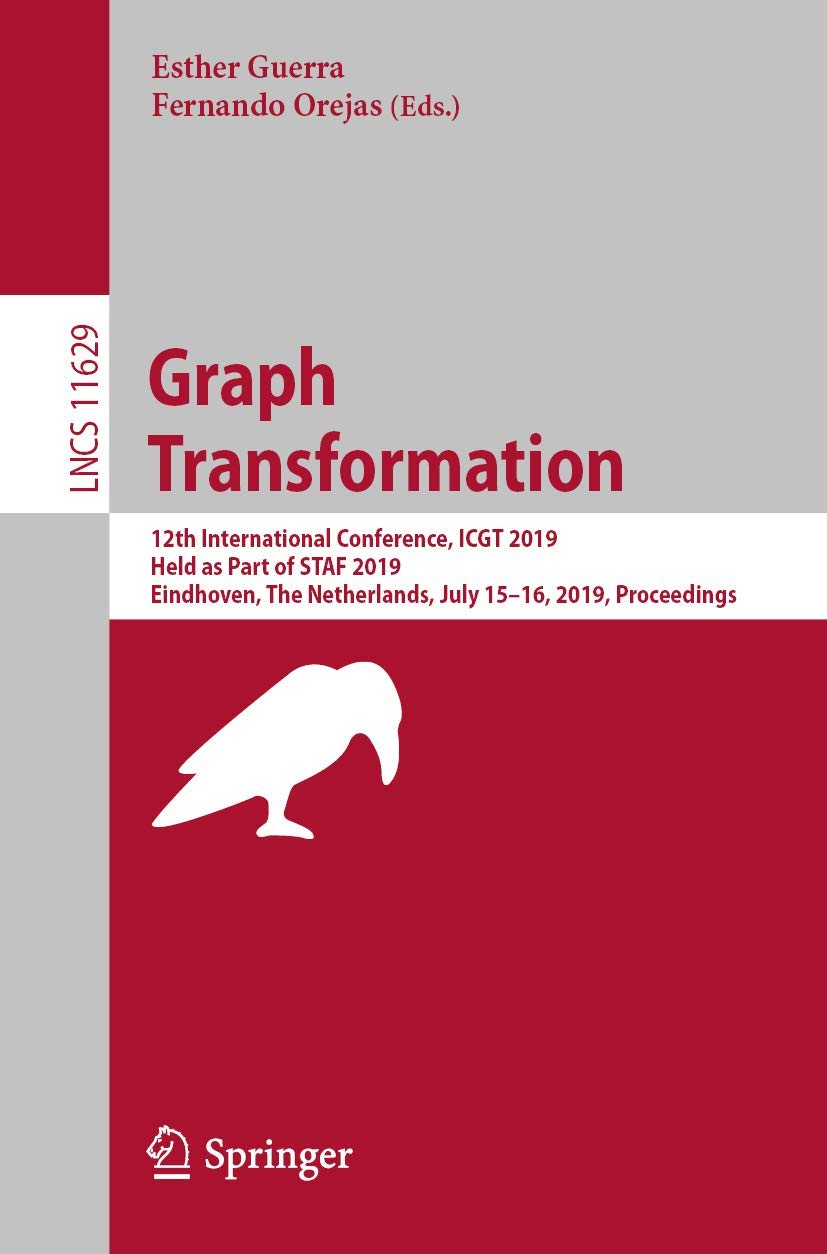 Graph Transformation: 12th International Conference, ICGT 2019, Held as Part of STAF 2019, Eindhoven, The Netherlands, July 151,Used