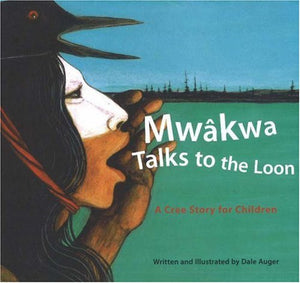 MwakwaTalks to the Loon: A Cree Story for Children,Used