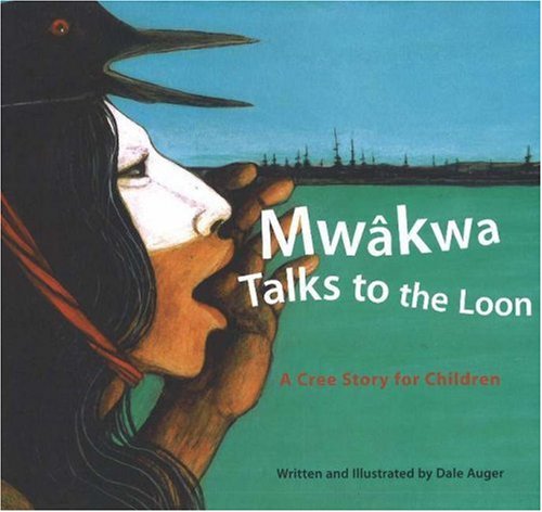 MwakwaTalks to the Loon: A Cree Story for Children,Used