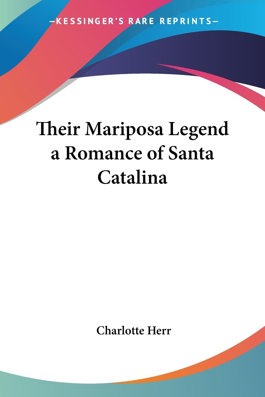 Their Mariposa Legend: A Romance of Santa Catalina,Used