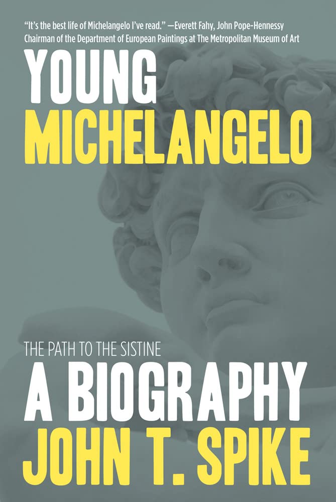 Young Michelangelo: The Path To The Sistine: A Biography: The Path To The Sistine: A Biography