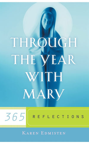 Through the Year With Mary: 365 Reflections,Used