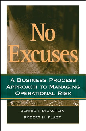 No Excuses: A Business Process Approach to Managing Operational Risk,Used