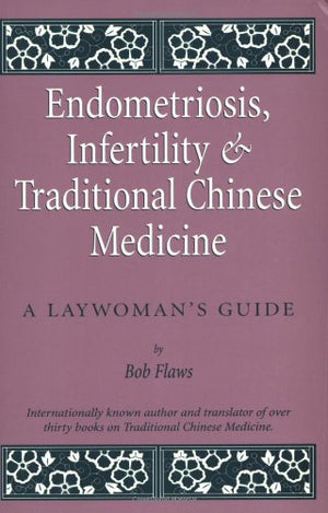Endometriosis And Infertility And Traditional Chinese Medicine: A Laywoman'S Guide,Used