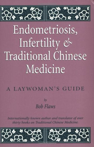 Endometriosis And Infertility And Traditional Chinese Medicine: A Laywoman'S Guide,Used