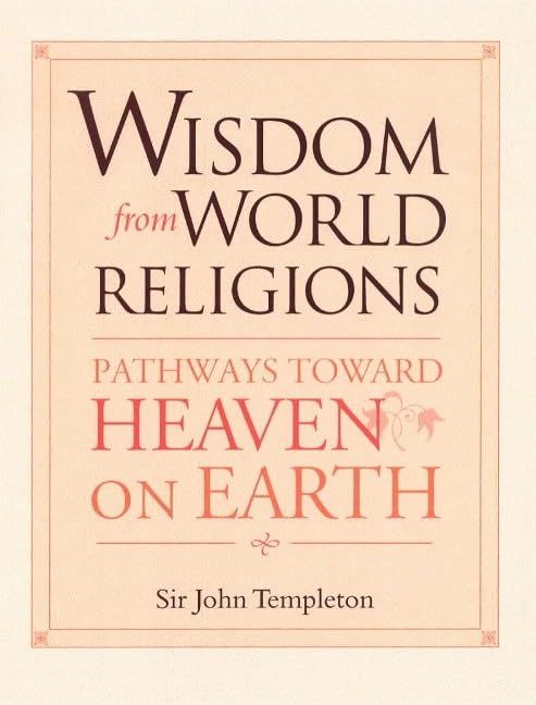 Wisdom From World Religions: Pathways Toward Heaven On Earth,Used
