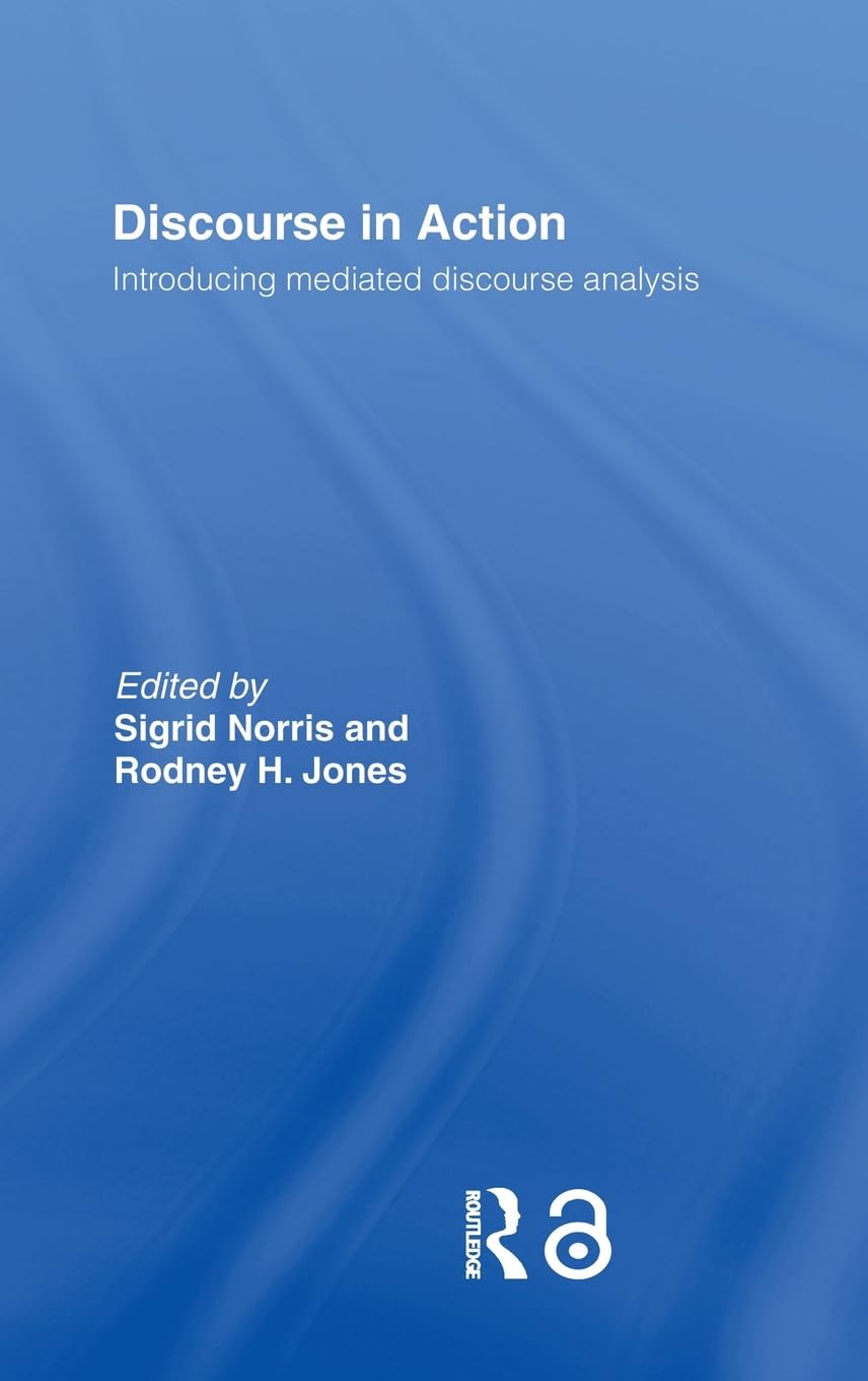 Discourse in Action: Introducing Mediated Discourse Analysis,Used