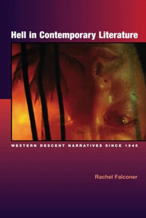 Hell In Contemporary Literature: Western Descent Narratives Since 1945