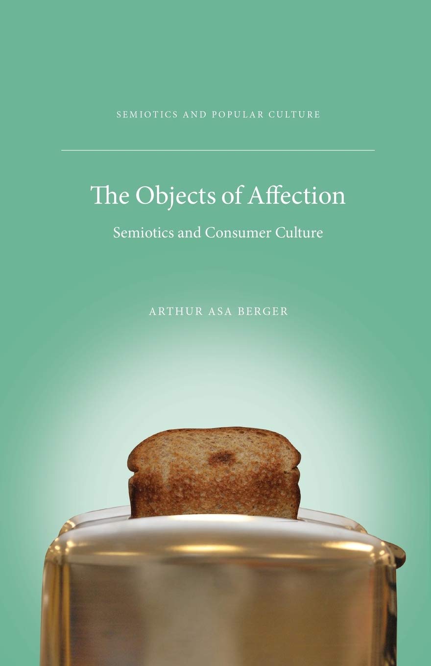 The Objects Of Affection: Semiotics And Consumer Culture (Semiotics And Popular Culture),Used