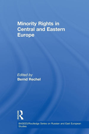 Minority Rights In Central And Eastern Europe (Basees/Routledge Series On Russian And East European Studies)