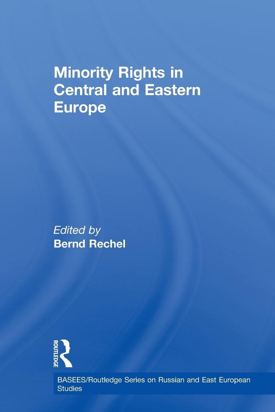 Minority Rights In Central And Eastern Europe (Basees/Routledge Series On Russian And East European Studies)