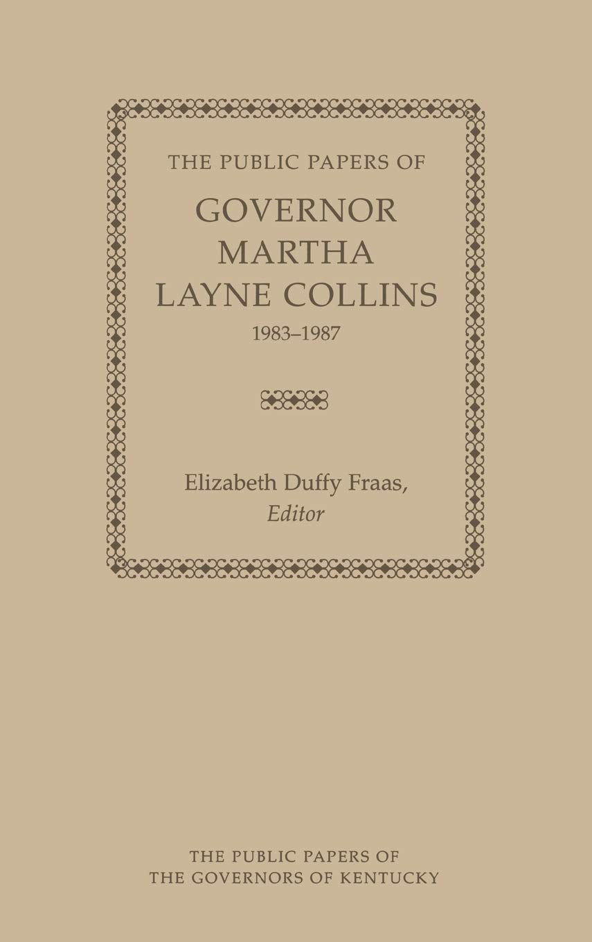 The Public Papers Of Governor Martha Layne Collins, 19831987 (Public Papers Of Governors Of Kentucky),Used