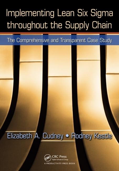 Implementing Lean Six Sigma throughout the Supply Chain by CRC Press: Comprehensive Case Study for Process Improvement