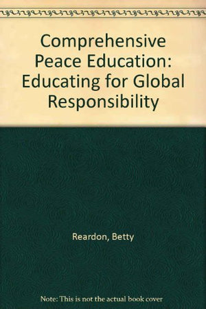 Comprehensive Peace Education: Educating for Global Responsibility,New