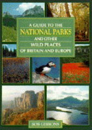 A Guide to the National Parks and Other Wild Places of Britain and Europe,Used