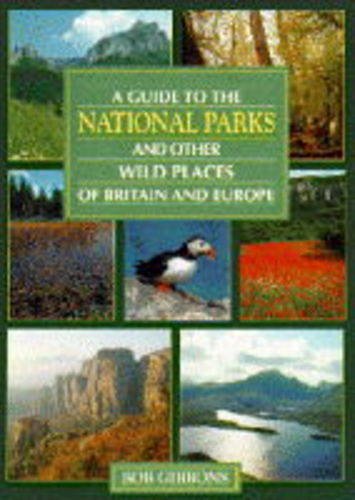 A Guide to the National Parks and Other Wild Places of Britain and Europe,Used