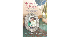 Heaven Is Here: An Incredible Story Of Hope, Triumph, And Everyday Joy,Used
