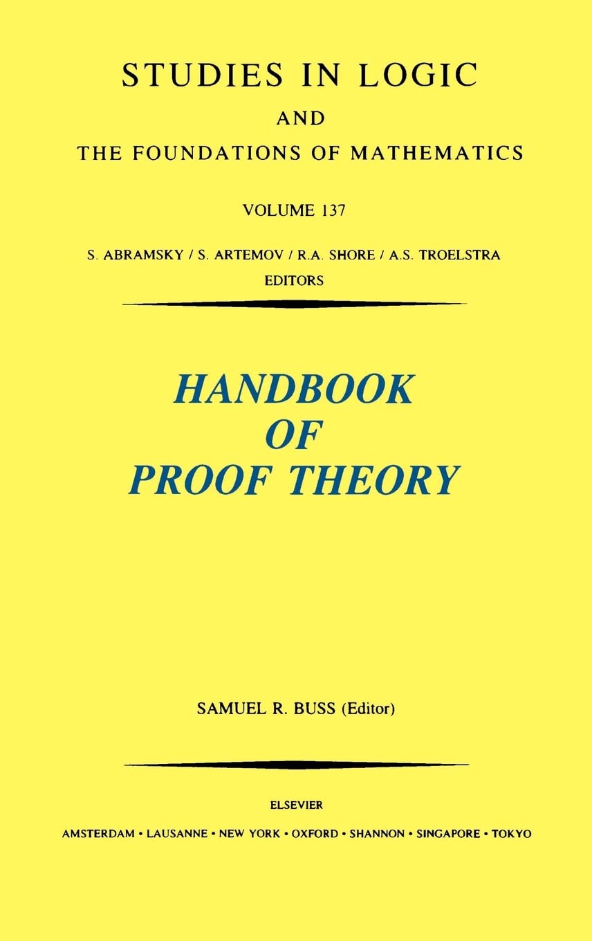Handbook of Proof Theory (Volume 137) (Studies in Logic and the Foundations of Mathematics, Volume 137),Used