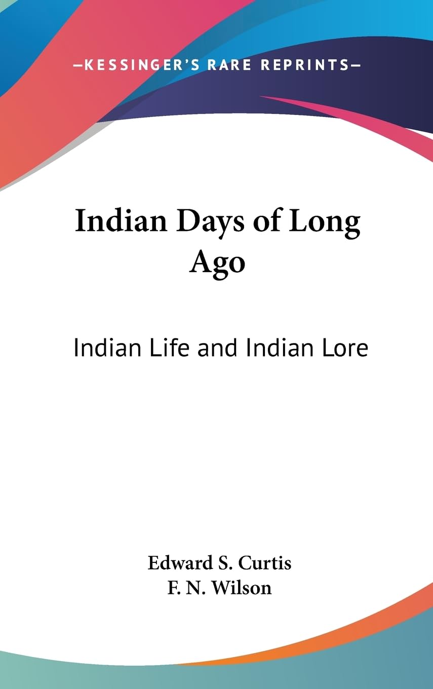 Indian Days Of Long Ago: Indian Life And Indian Lore,Used