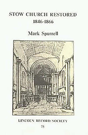 Stow Church Restored (Publications Of The Lincoln Record Society, 75),New