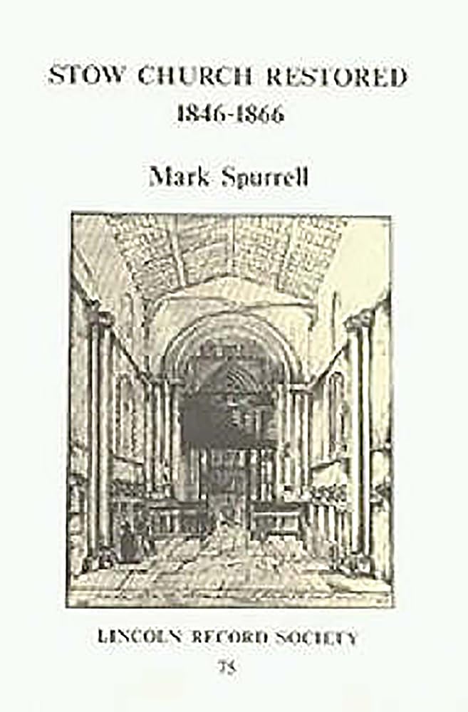 Stow Church Restored (Publications Of The Lincoln Record Society, 75),New