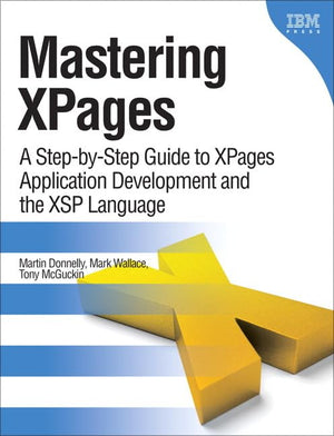Mastering Xpages: A Stepbystep Guide To Xpages Application Development And The Xsp Language