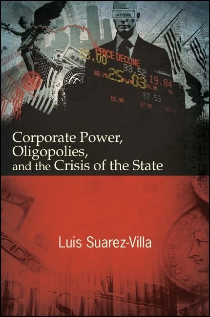 Corporate Power, Oligopolies, and the Crisis of the State,Used