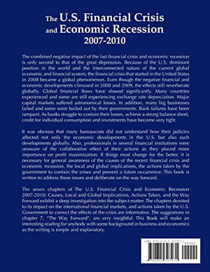 The U.S. Financial Crisis and Economic Recession 20072010: Causes, Local and Global Implications, Actions Taken, and the Way Fo,Used