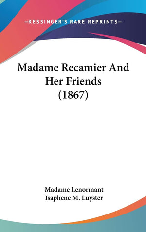 Madame Recamier And Her Friends (1867),New