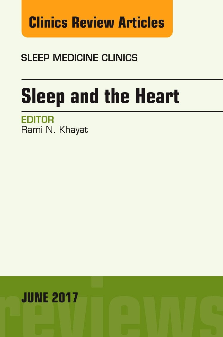 Sleep and the Heart, An Issue of Sleep Medicine Clinics (Volume 122) (The Clinics: Internal Medicine, Volume 122),Used