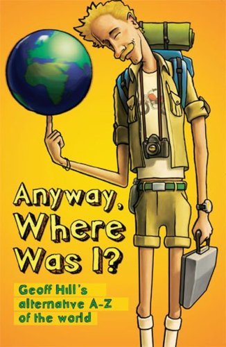 Anyway, Where Was I?: Geoff Hill'S Alternative Az Of The World,Used