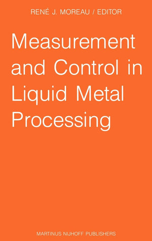 Measurement and Control in Liquid Metal Processing: Proceedings 4th Workshop held in conjunction with the 53rd International Fou,Used