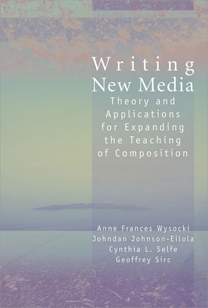 Writing New Media: Theory and Applications for Expanding the Teaching of Composition,Used