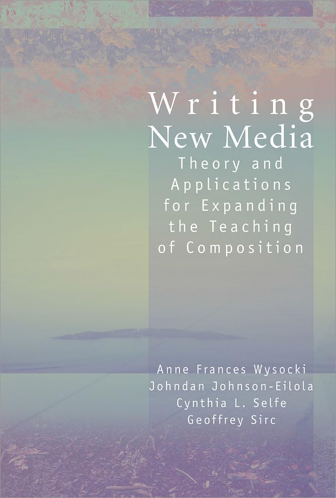 Writing New Media: Theory and Applications for Expanding the Teaching of Composition,Used