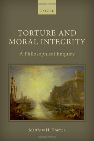 Torture and Moral Integrity: A Philosophical Enquiry,Used