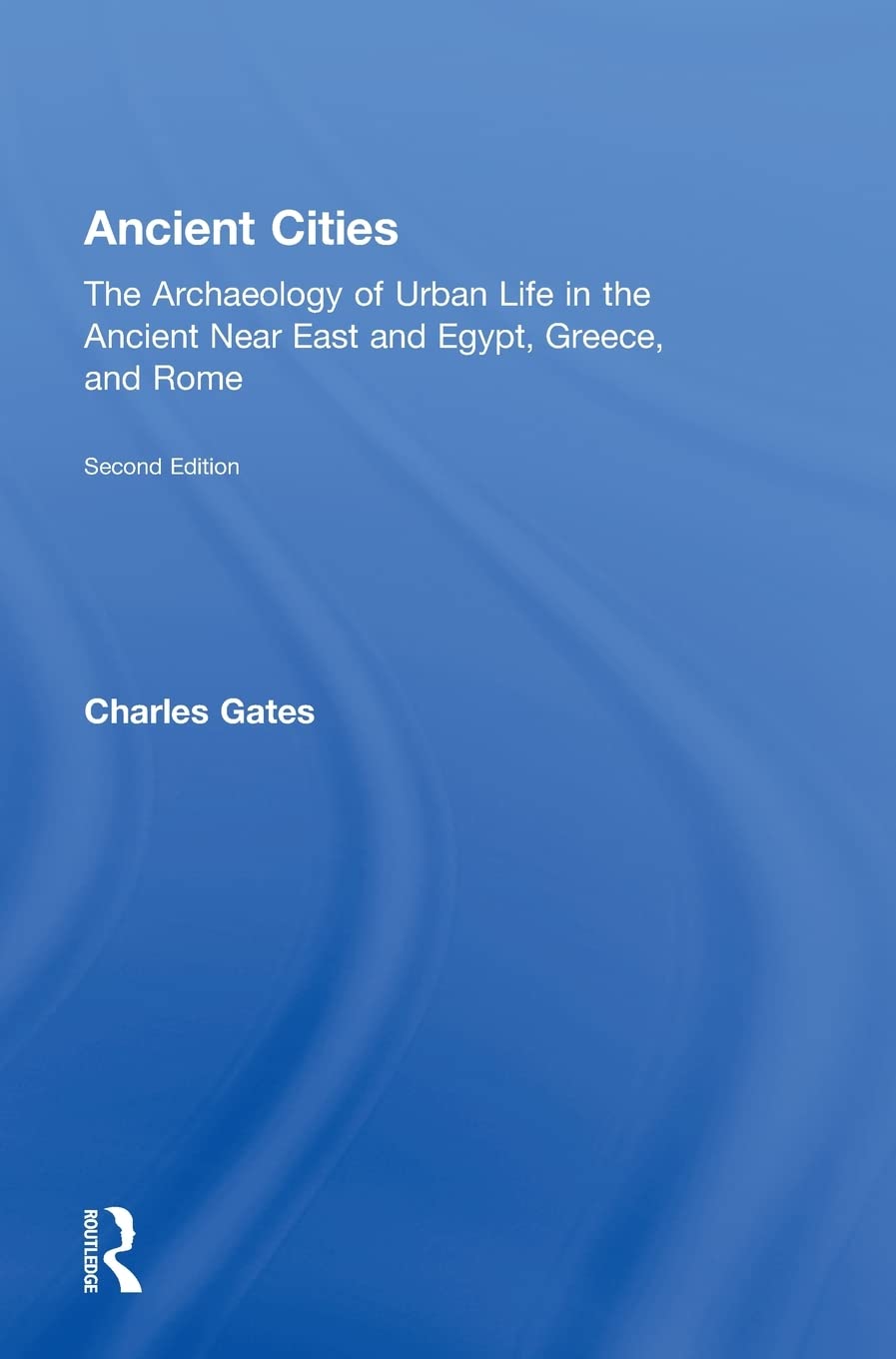 Ancient Cities: The Archaeology of Urban Life in the Ancient Near East and Egypt, Greece and Rome,Used