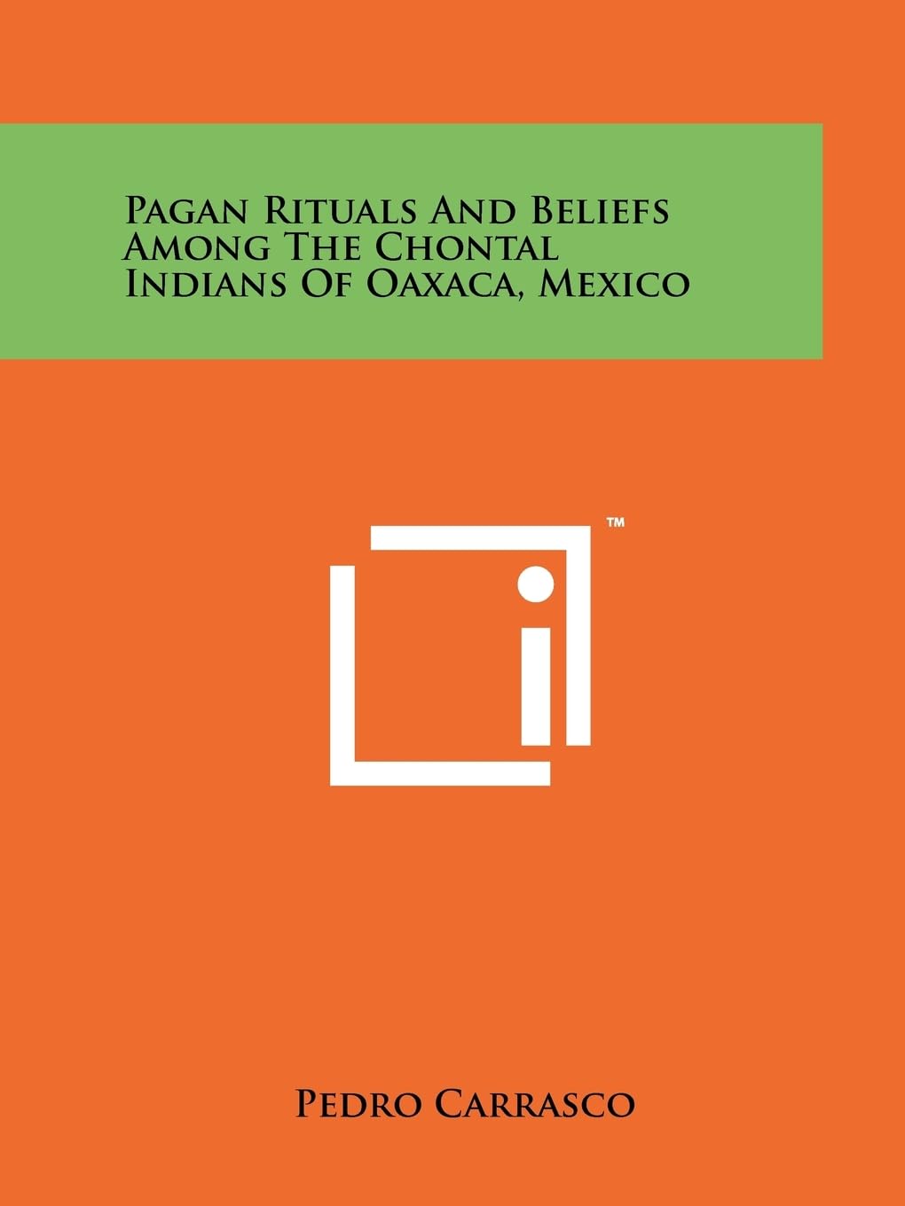 Pagan Rituals And Beliefs Among The Chontal Indians Of Oaxaca, Mexico,New